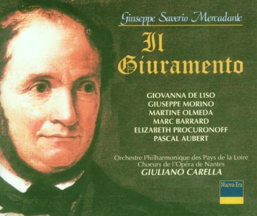 Giuseppe Saverio Mercadante / Giovanna De Liso / Giuseppe Morino / Martine Olmeda / Marc Barrard / Elizabeth Procuranoff / Pascal Aubert / Orchestre Philharmonique Des Pays De Loire / Choeur de l'Opera de Nantes / Giuliano Carella - Il Giuramento (CD)