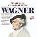 Richard Wagner - Masters Of Classical Music: Wagner (CD)