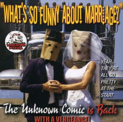The Unknown Comic - What's So Funny About Marriage (CD)