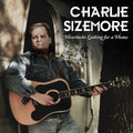 Charlie Sizemore - Heartache Looking For A Home (CD)