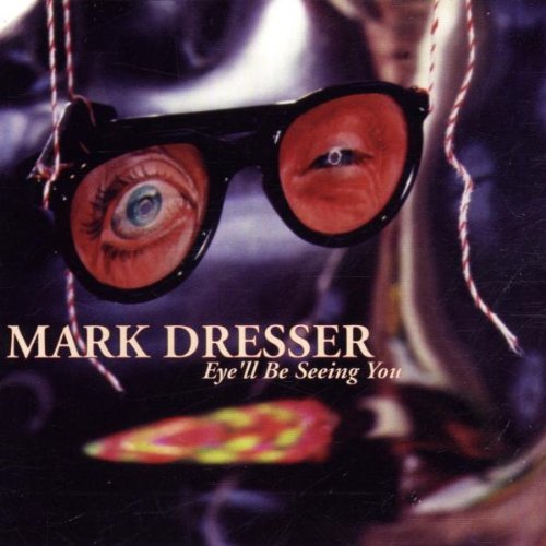 Mark Dresser - Eye'll Be Seeing You (CD)