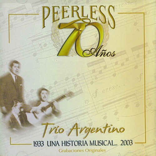 Trio Argentino - 70 Anos Peerless Una Historia Musical (CD)