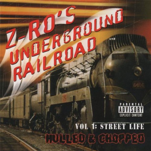 Z-Ro - Z-Ro's Underground Railroad, Vol. 1: Street Life, Hulled & Chopped (CD)