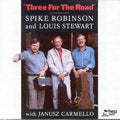 Spike Robinson / Louis Stewart / Janusz Carmello - Three For The Road (CD)