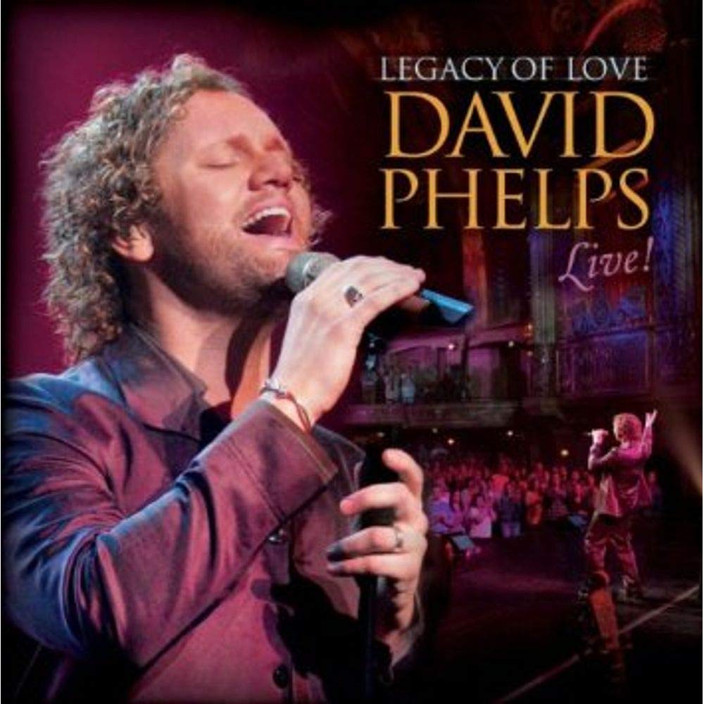 David Phelps - Legacy of Love: David Phelps Live (CD)