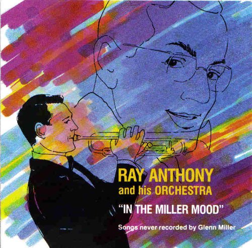 Ray Anthony & His Orchestra - In the Miller Mood : Songs Never Recorded by Glenn Miller (CD)