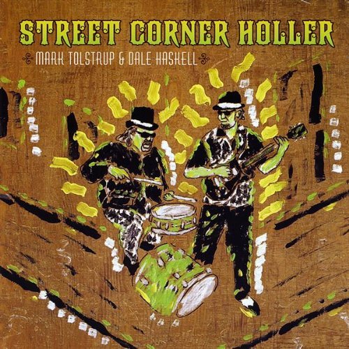 Street Corner Holler by Mark Tolstrup & Dale Haskell (2009-05-12) (CD)