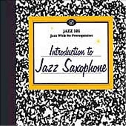Jazz 101 - Jazz 101: Introduction to Jazz Saxophone (CD)