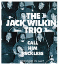 The Jack Wilkins Trio - Call Him Reckless (CD)