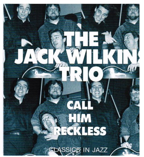 The Jack Wilkins Trio - Call Him Reckless (CD)