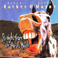 Aaron Barker / Curtis Wayne - STRAIGHT FROM THE HORSES MOUTH CD US BSW 1998 (CD)