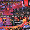 Robert Ross Band - What Are We Fighting For? (CD)