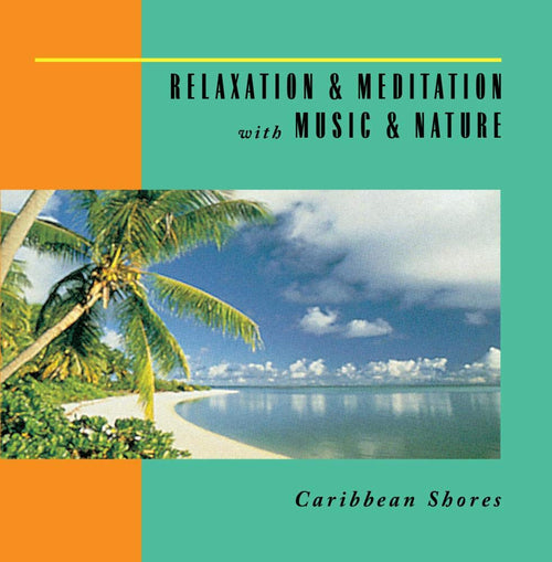 Anton Hughes - Relaxation & Meditation with Music & Nature: Caribbean Shores (CD)