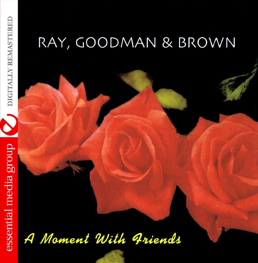 Ray, Goodman & Brown - A Moment with Friends (CD)