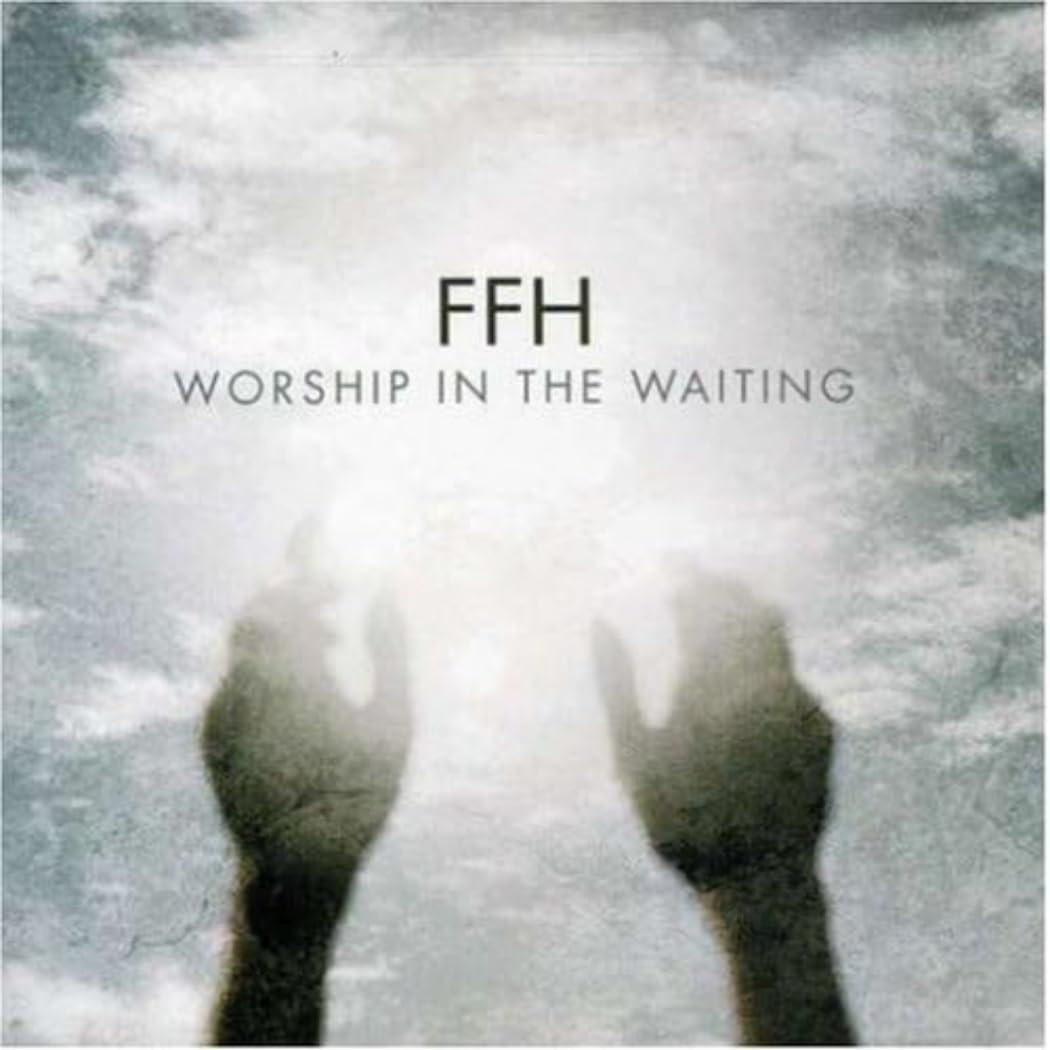 FFH - Worship In The Waiting (CD)