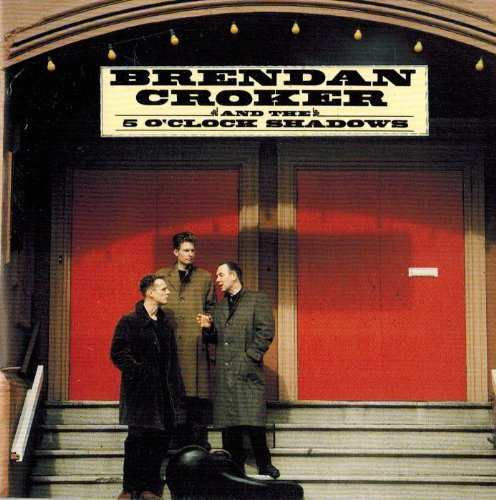 Brendan Croker & the Five O'Clock Shadows - Brendan Croker & the Five O'Clock Shadows (CD)