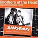 The Bang Bang - Brothers Of The Head (CD)