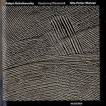 Robyn Schulkowsky / Nils Petter Molvær - Hastening Westwards (CD)