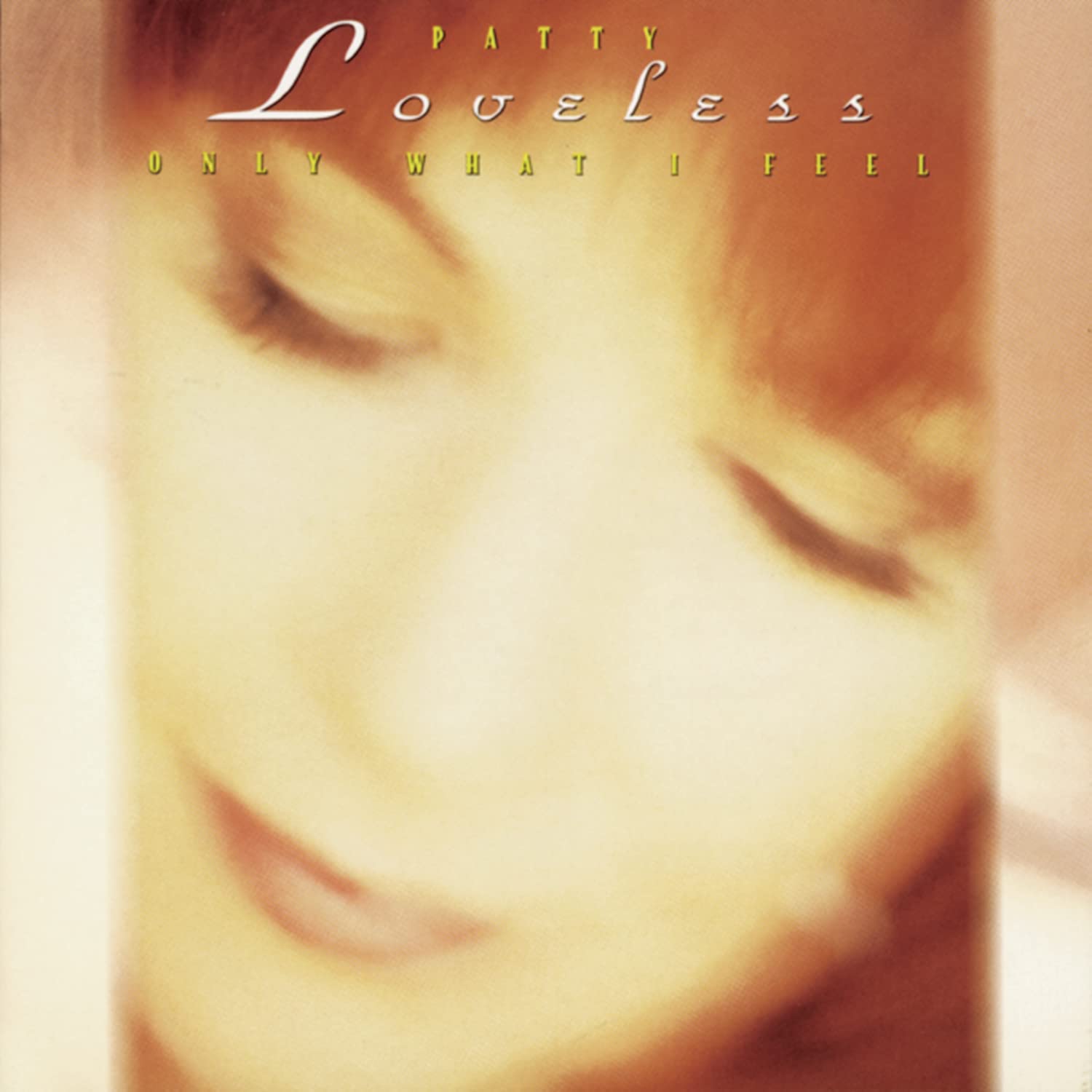 Patty Loveless - Only What I Feel (CD)