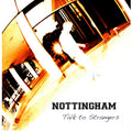 Nottingham - Talk To Strangers (CD)
