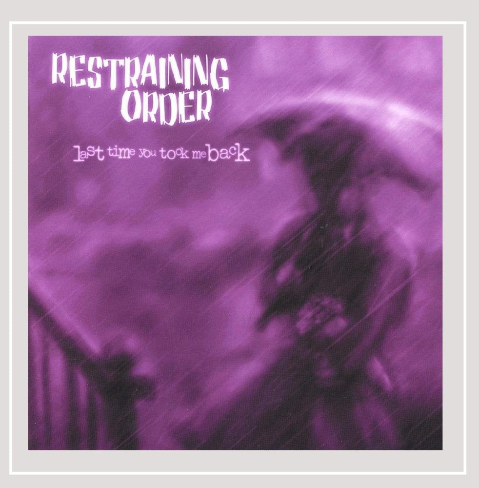 Restraining Order - Last Time You Took Me Back (CD)