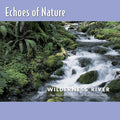 No Artist - Echoes of Nature: Wilderness River (CD)