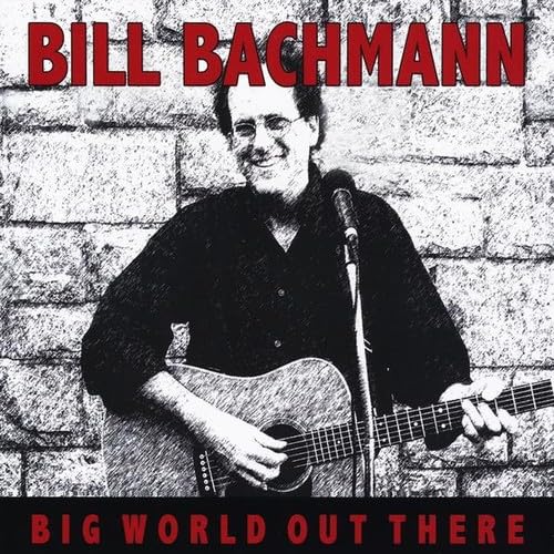 Bill Bachmann - Big World Out There (CD)