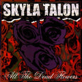 Skyla Talon - All the Dead Flowers (CD)