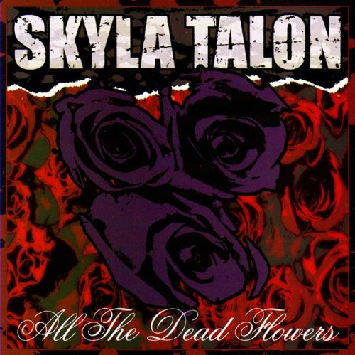 Skyla Talon - All the Dead Flowers (CD)