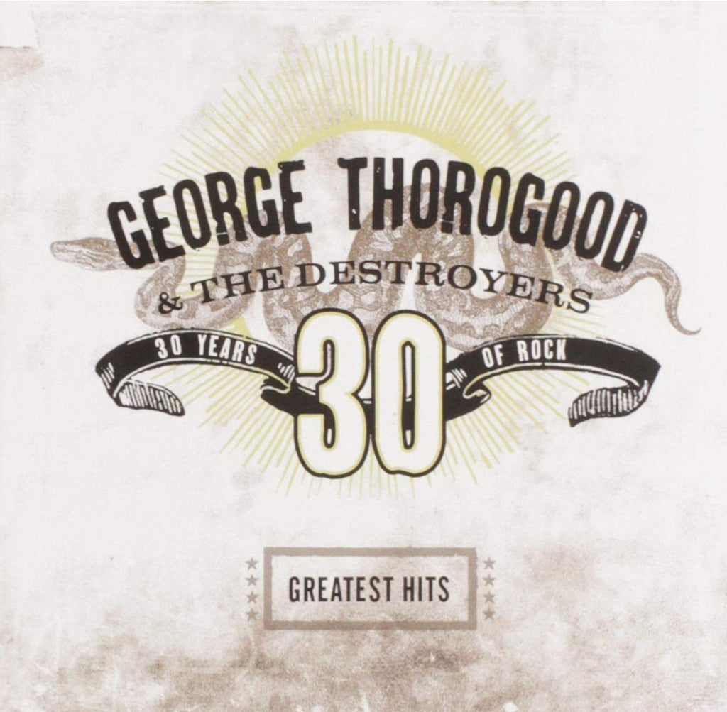 George Thorogood & The Destroyers - Greatest Hits:30 Years Of Rock (CD)
