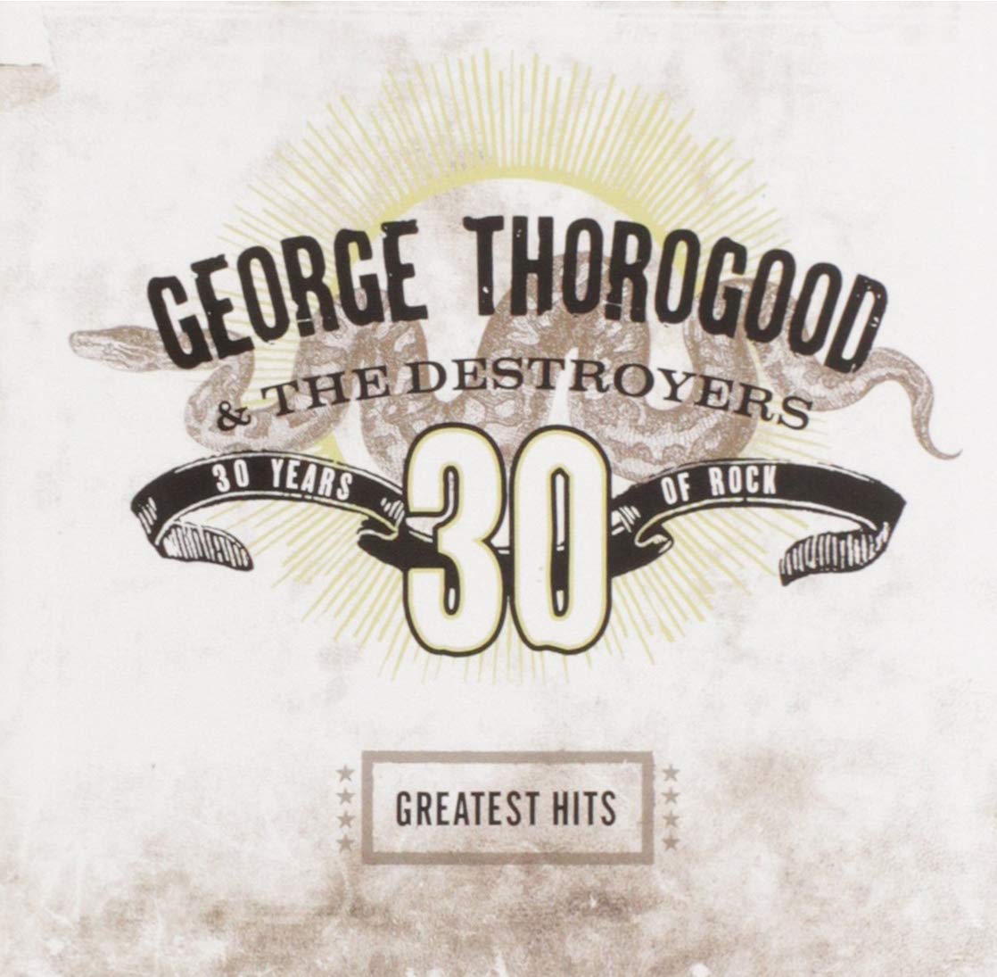 George Thorogood & The Destroyers - Greatest Hits:30 Years Of Rock (CD)
