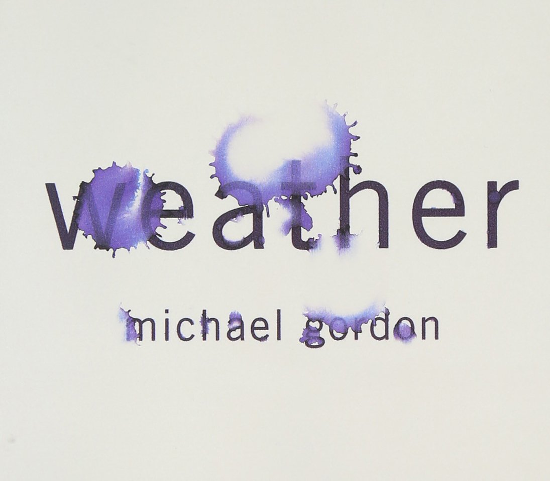 Gordon - Michael Gordon: Weather (CD)