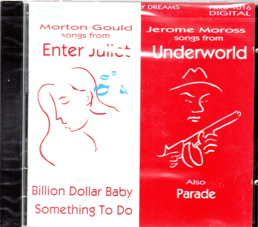 Morton Gould / Jerome Moross / Helene Williams / Sheila Wormer / Craig Mason / Robert McCormick / Aldyn McKean / Leonard Lehrman - Broadway Dreams: Billion Dollar Baby / Enter Juliet / Something to Do / Parade / Underworld (CD)