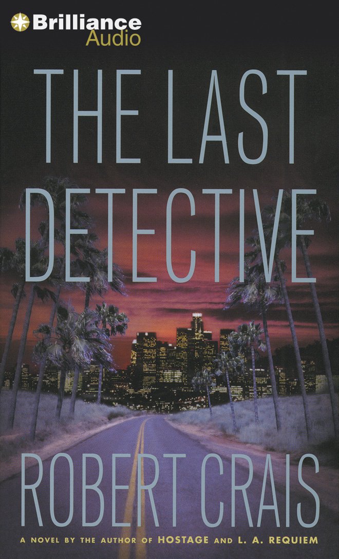 Crais, Robert - The Last Detective (An Elvis Cole and Joe Pike Novel, 9) (CD)