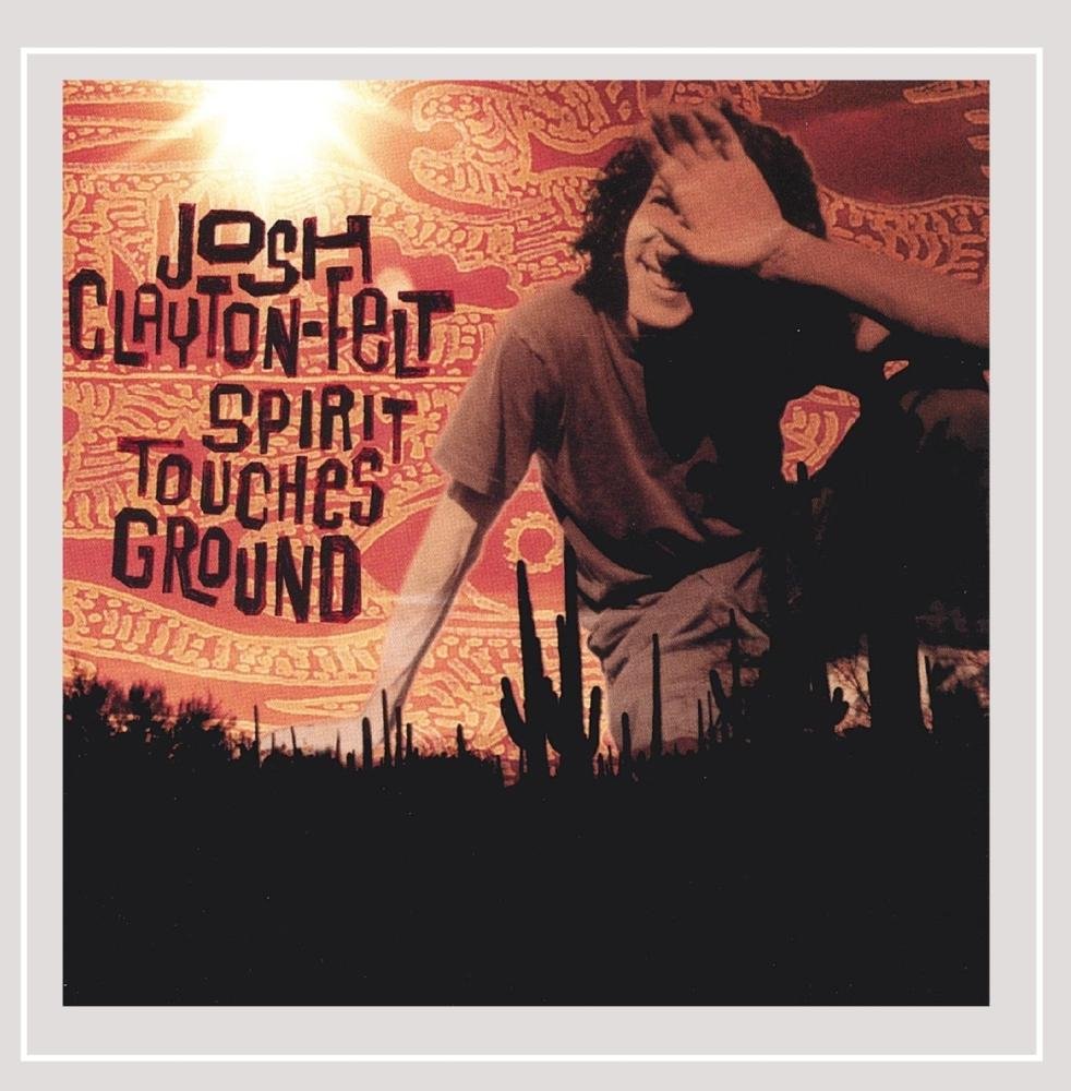 Josh Clayton-Felt - Spirit Touches Ground (CD)