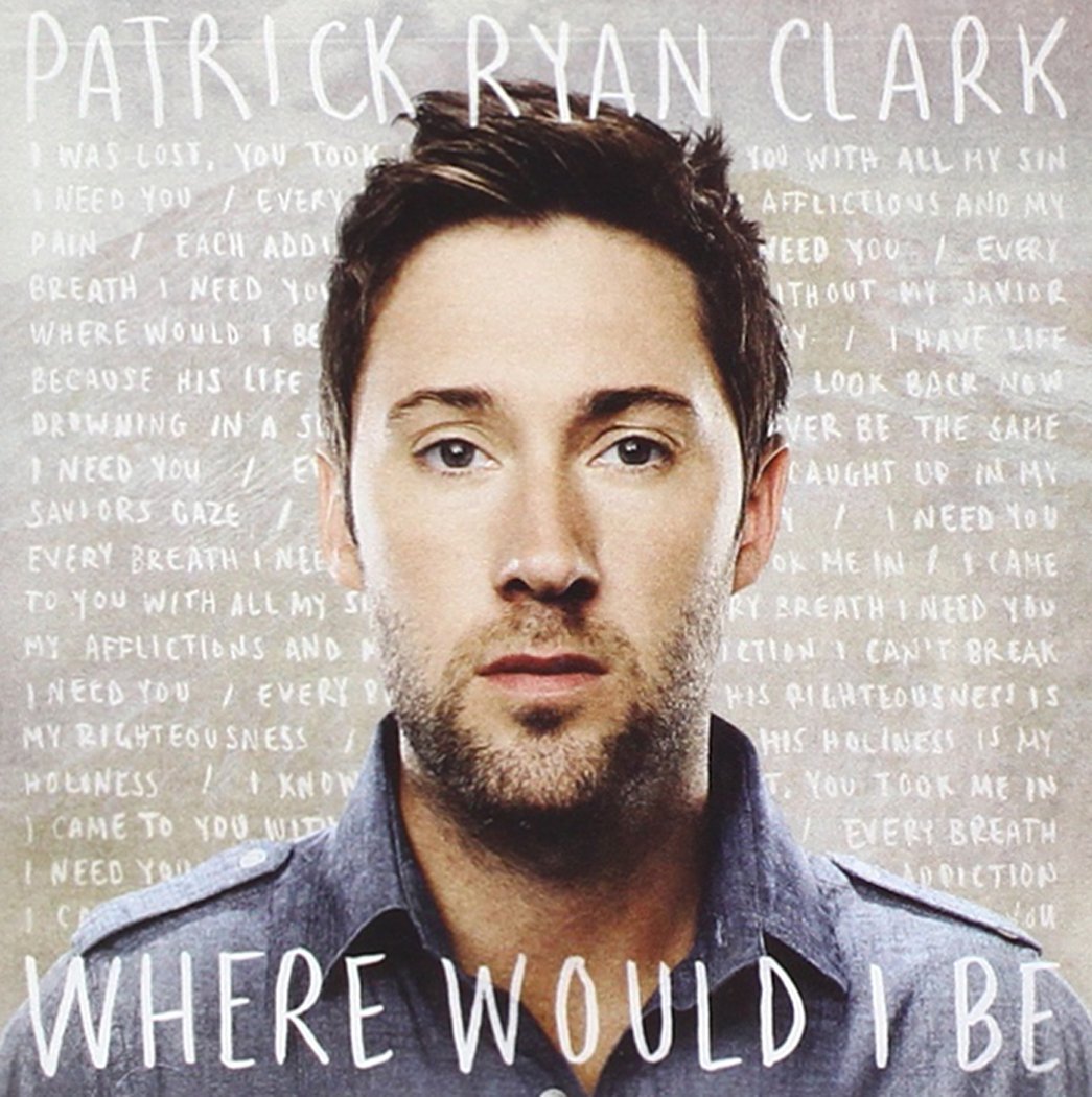 Patrick Ryan Clark - Where Would I Be (CD)