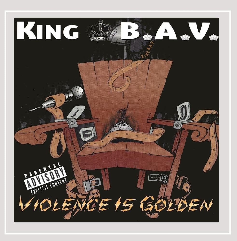King B. A. V. - Violence Is Golden (CD)