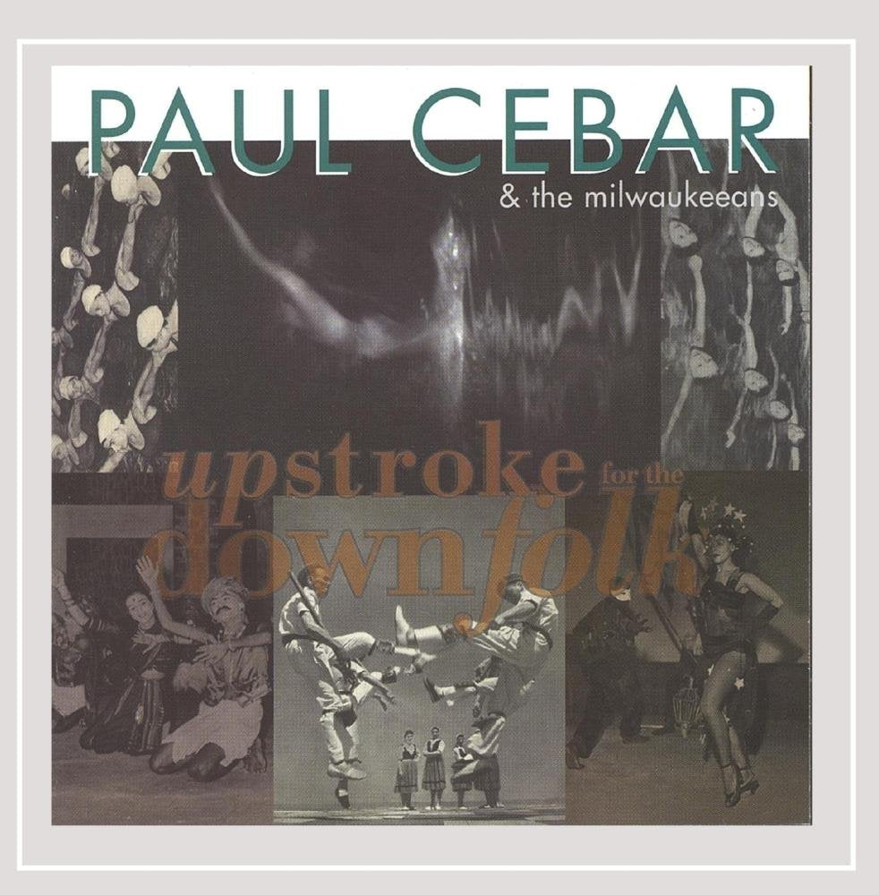 Paul Cebar & The Milwaukeeans - Upstroke for the Downfolk (CD)