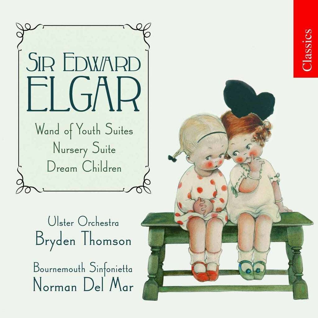 Sir Edward Elgar / Ulster Orchestra / Bryden Thomson / Bournemouth Sinfonietta / Norman Del Mar - Wand of Youth Suites / Nursery Suite / Dream Child (CD)