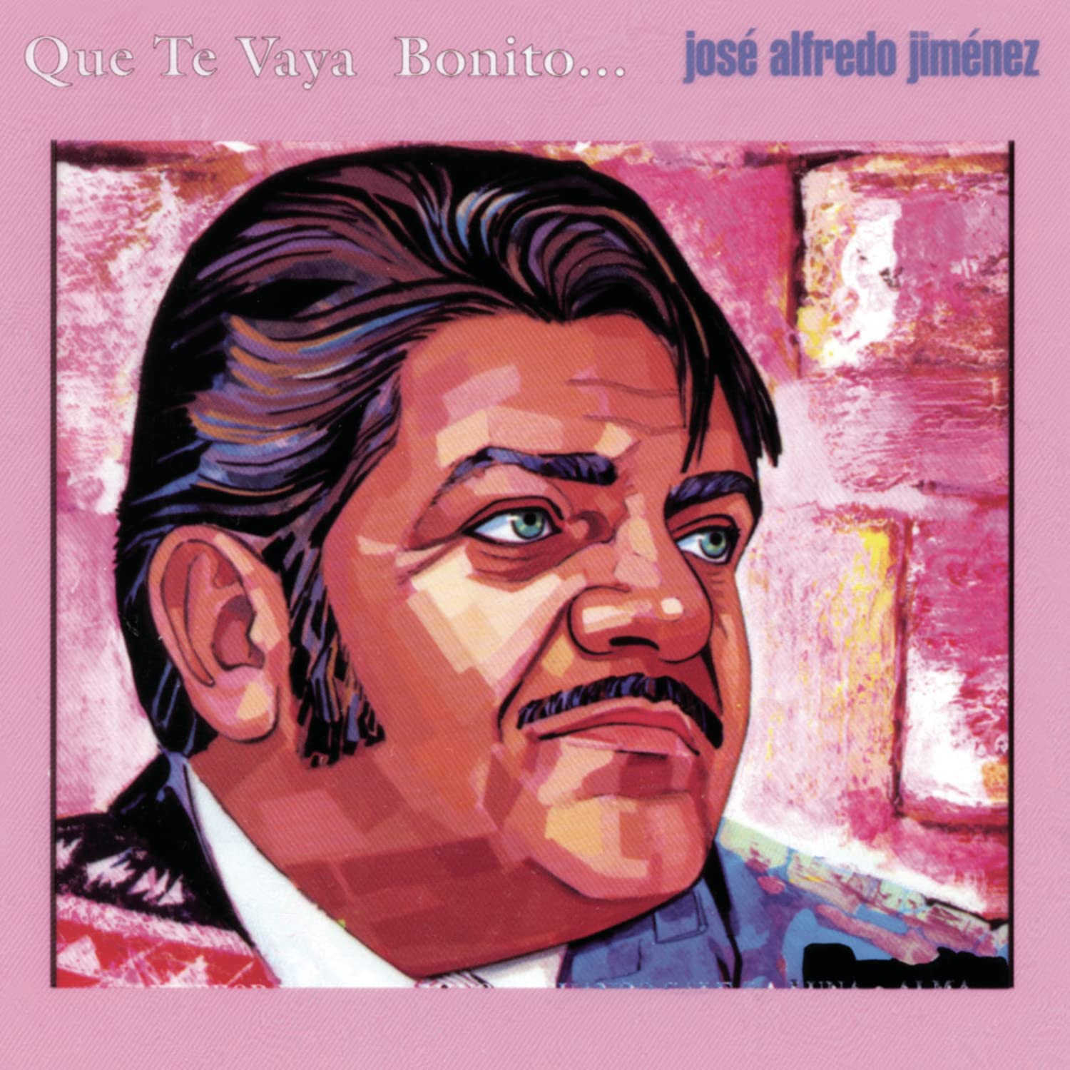 Jose Alfredo Jimenez - Que Te Vaya Bonito (CD)