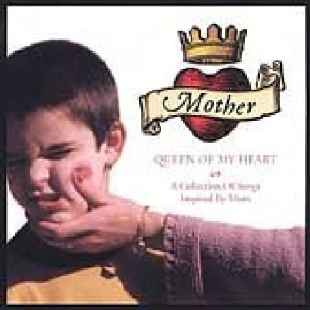 Mother Queen of My Heart: Collection of Songs Inspired By Mom (CD)