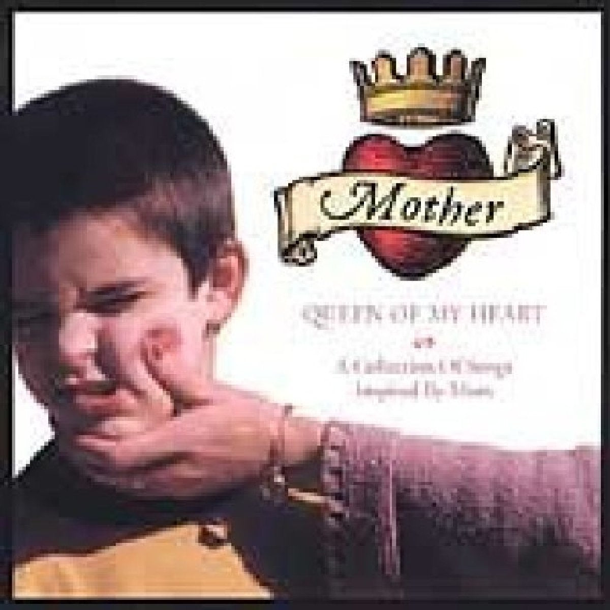 Mother Queen of My Heart: Collection of Songs Inspired By Mom (CD)