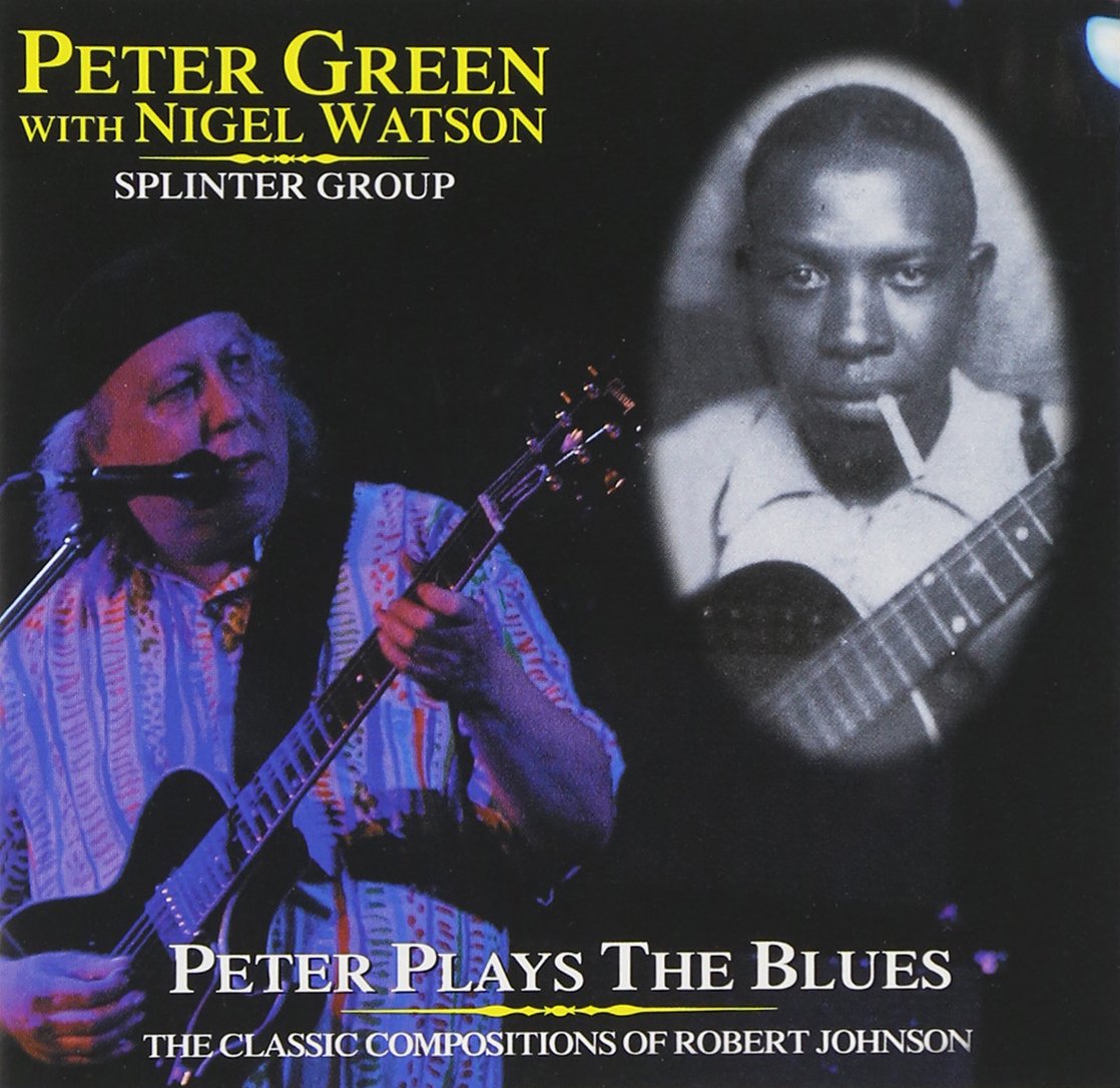 Peter Green / Nigel Watson / Peter Green Splinter Group - Peter Green Plays The Blues: The Classic Compositions Of Robert Johnson (CD)