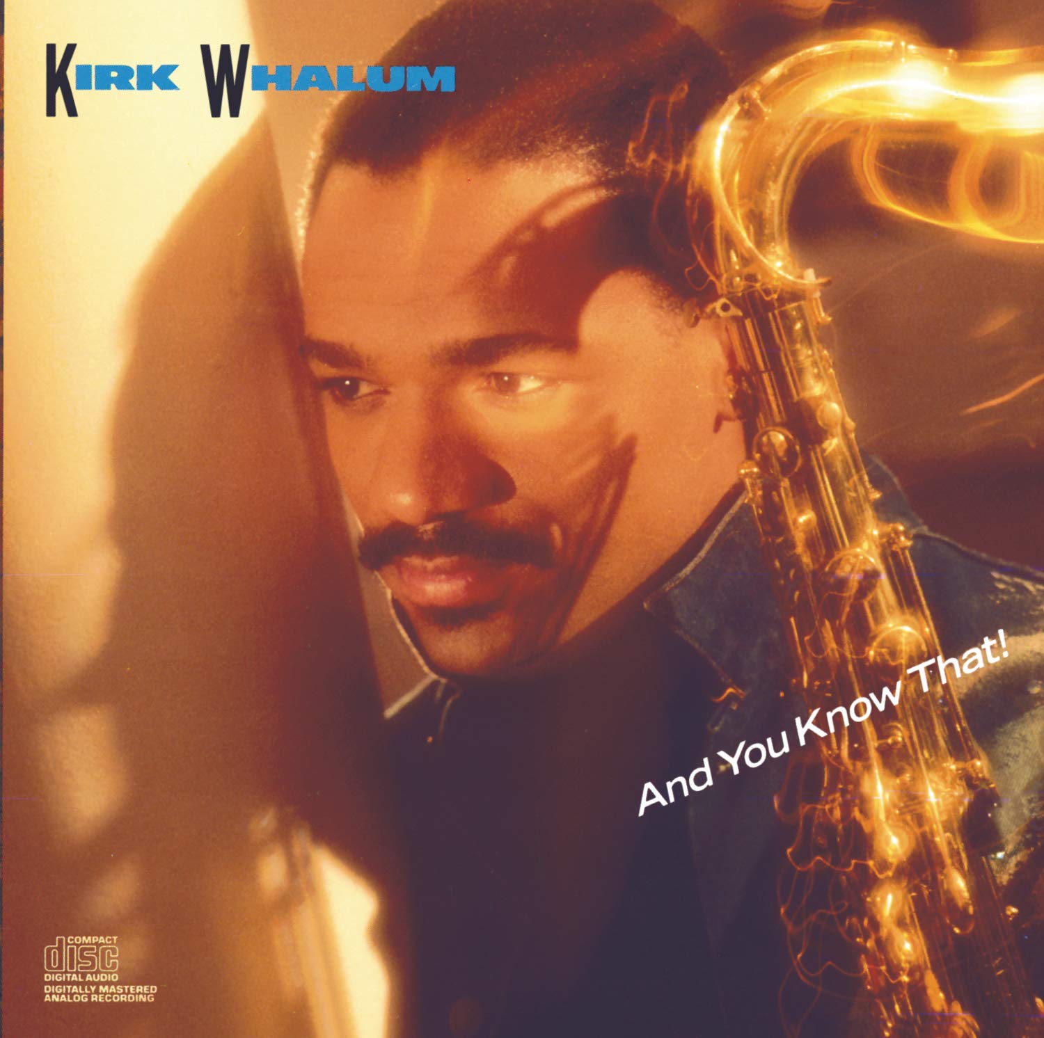 Kirk Whalum - And You Know That! (CD)