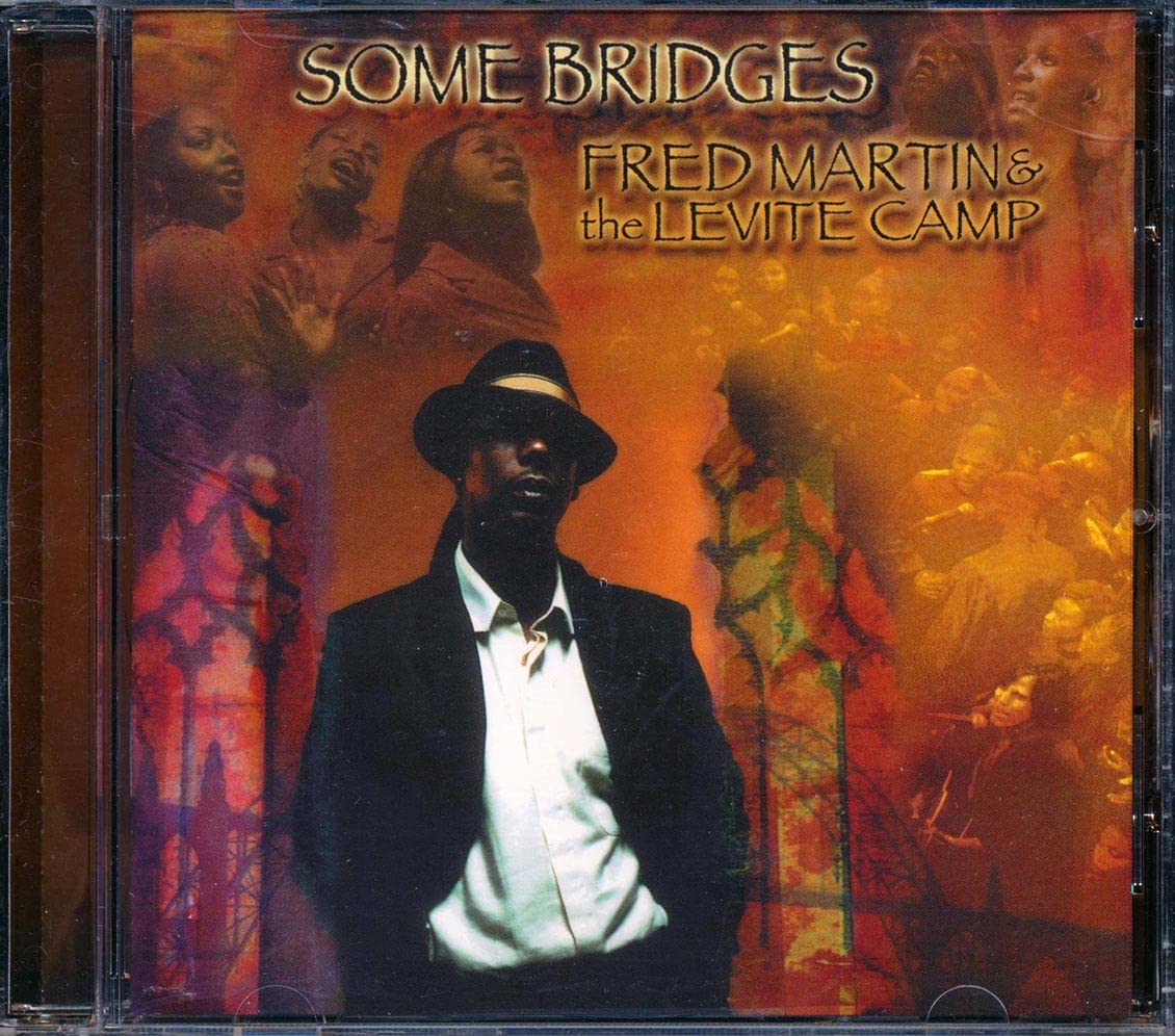 Fred Martin And The Levite Camp - Some Bridges (CD)