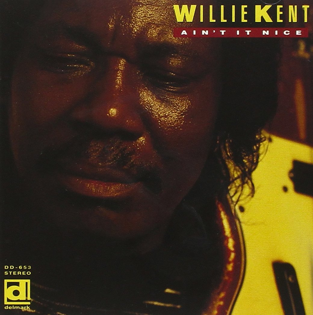 Willie Kent - Ain't It Nice (CD)