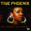 Tiye Phoenix - Half Woman Half Amazin (CD)