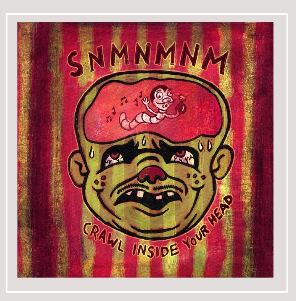 SNMNMNM - Crawl Inside Your Head (CD)