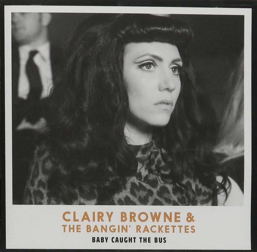 Clairy Browne & The Bangin' Rackettes - Baby Caught the Bus (CD)