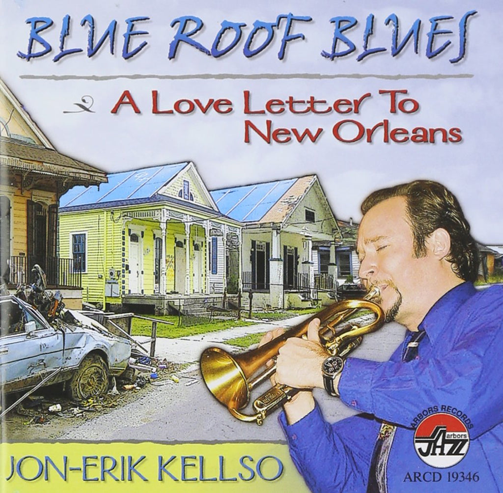 Jon-Erik Kellso - Blue Roof Blues: A Love Letter to New Orleans (CD)